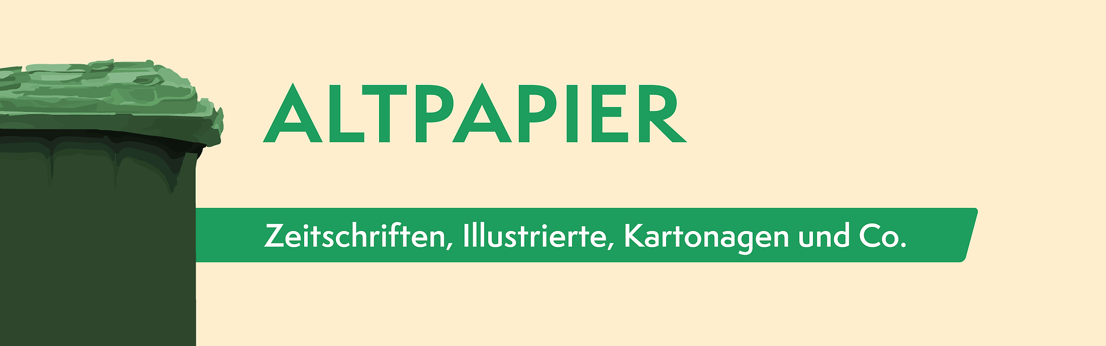 Die grüne Tonne ist für Altpapier und Kartonagen.