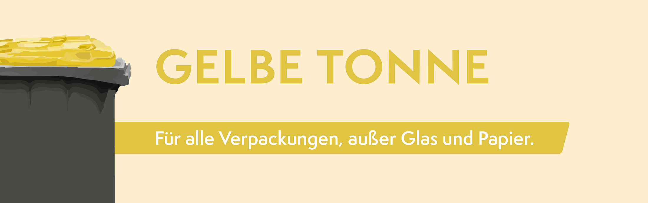 Die Gelbe Tonne ist für alle Verpackungen, außer Glas und Papier.