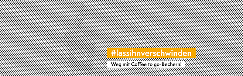 Kampagnenbild für die Kamagne #lassihnverschwinden - Weg mit Coffee to go-Bechern