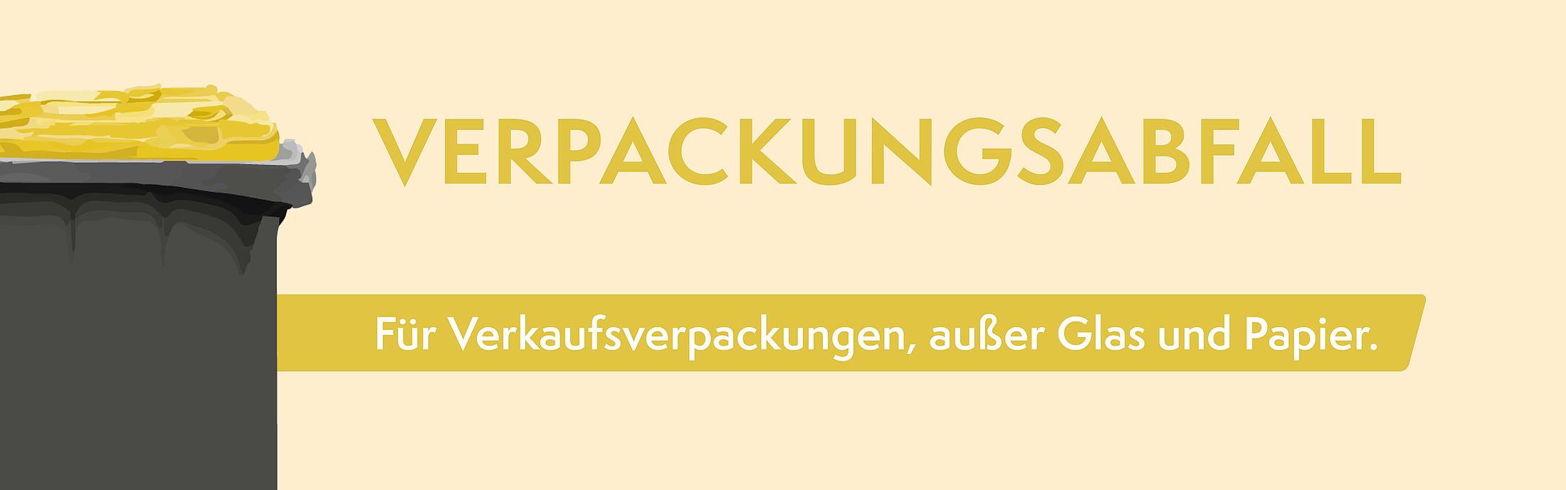 Die schwarz/gelbe Tonne ist für alle Verkaufsverpackungen, die nicht aus Glas und Papier/Karton bestehen.
